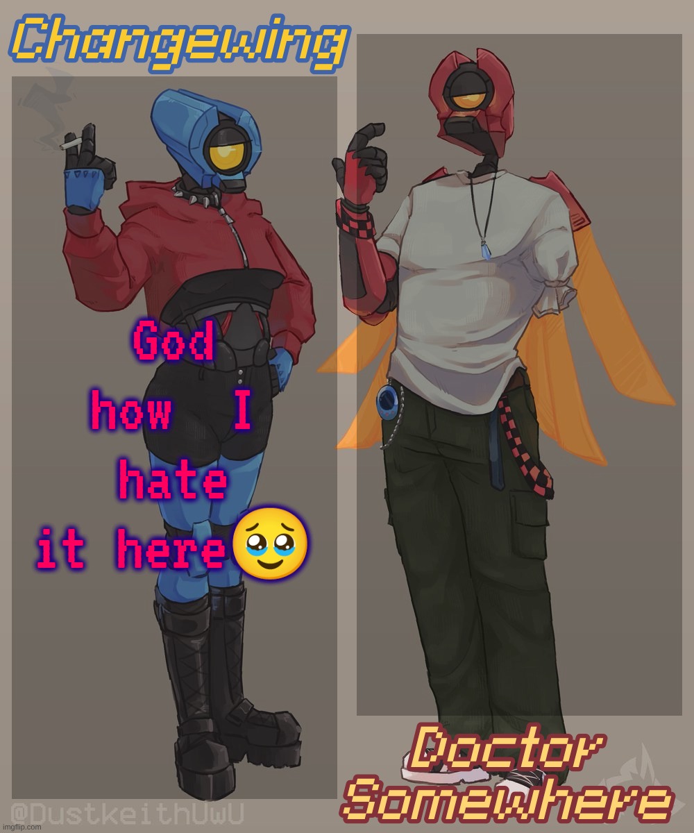 Changewing & Doctor Somewhere Ultrakill Shared Template 2 | God how  I hate it here🥹 | image tagged in changewing doctor somewhere ultrakill shared template 2 | made w/ Imgflip meme maker