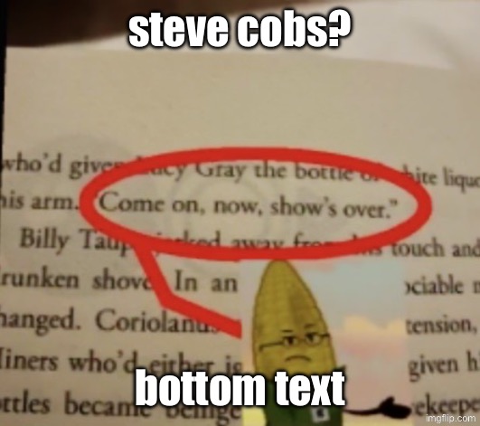wow | steve cobs? bottom text | image tagged in bfdi,inanimate insanity | made w/ Imgflip meme maker