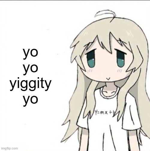 yuuri wearing a Y=mx+b shirt | yo yo yiggity yo | image tagged in yuuri wearing a y mx b shirt | made w/ Imgflip meme maker