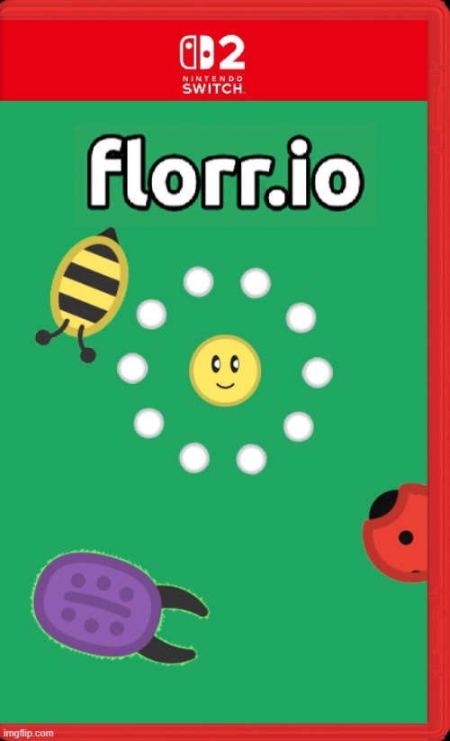 florr.io switch 2 game (spent ages trying to get to 10,000 points and post this meme) | image tagged in florr io,io games,fake switch games,nintendo,switch 2,you have been eternally cursed for reading the tags | made w/ Imgflip meme maker