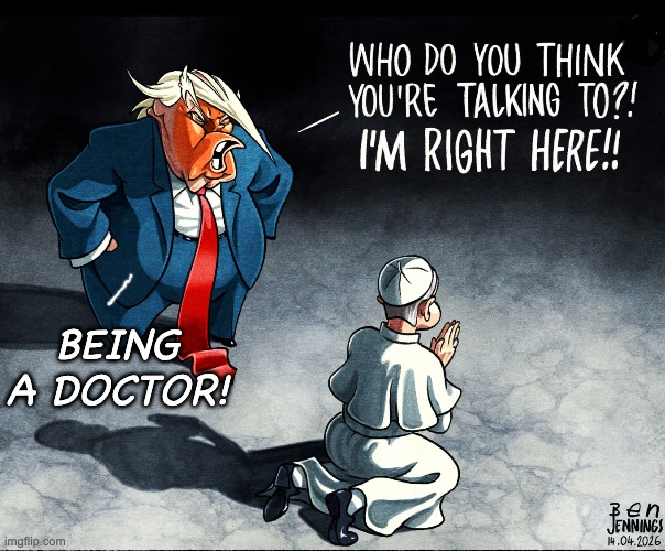As one does | being a doctor! | image tagged in trump,religion,jesus,catholicism,pope,idolatry | made w/ Imgflip meme maker