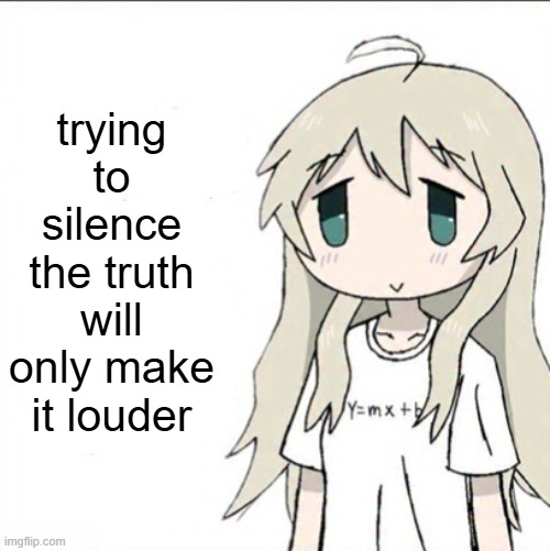 @botslayer | trying to silence the truth will only make it louder | image tagged in yuuri wearing a y mx b shirt | made w/ Imgflip meme maker