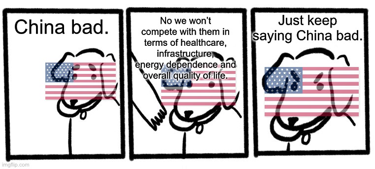 No Take, Only Throw | Just keep saying China bad. No we won’t compete with them in terms of healthcare, infrastructure, energy dependence and overall quality of life. China bad. | image tagged in no take only throw,china,healthcare | made w/ Imgflip meme maker