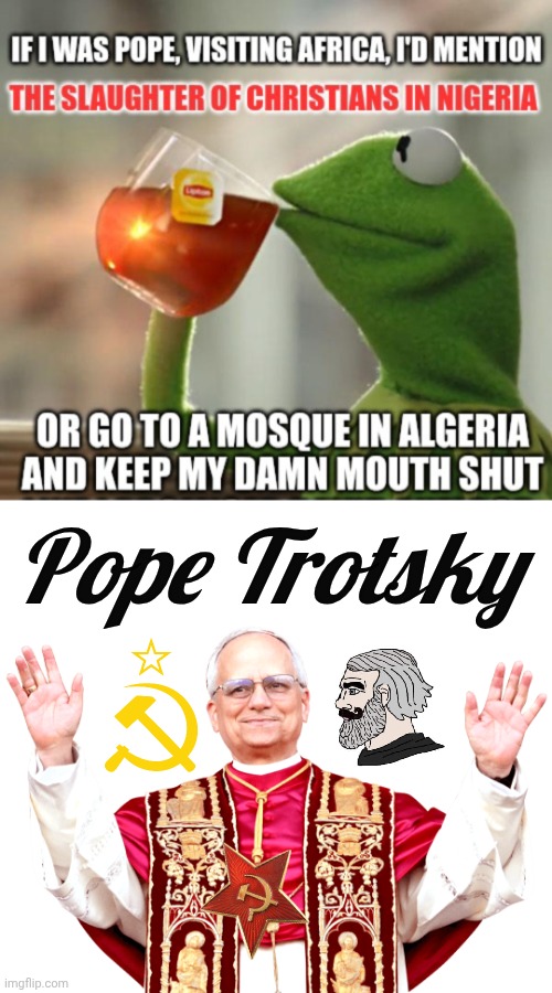 Pope Trotsky ignored it | Pope Trotsky | image tagged in ap50uw jpg,pope leo trotsky p n g | made w/ Imgflip meme maker