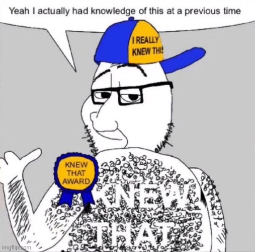 I knew that | image tagged in i knew that | made w/ Imgflip meme maker