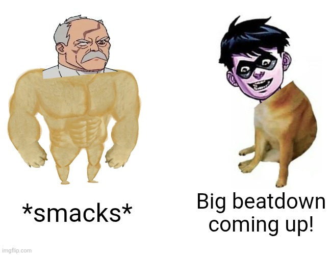 Buff Doge vs. Cheems Meme | *smacks*; Big beatdown coming up! | image tagged in memes,conquest,fight | made w/ Imgflip meme maker