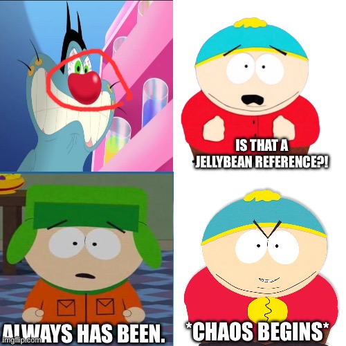 I ruined it XD | Is that a jellybean reference?! Always has been. *chaos begins* | image tagged in the drake meme but it's oggy | made w/ Imgflip meme maker