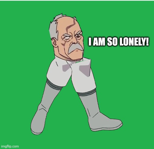 Green Screen | I am so lonely! | image tagged in memes,lonely,warrior | made w/ Imgflip meme maker