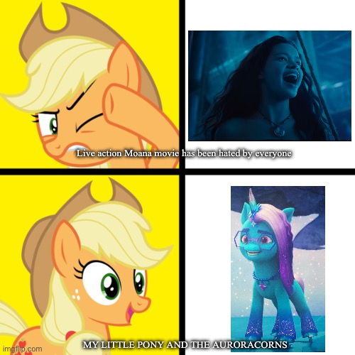Applejack is hating on Live Action Moana movie | Live action Moana movie has been hated by everyone; My Little Pony and the Auroracorns | image tagged in pony drake meme | made w/ Imgflip meme maker