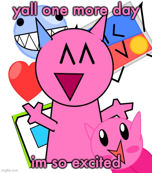 tomodachi life | yall one more day; im so excited | image tagged in vroby temp | made w/ Imgflip meme maker