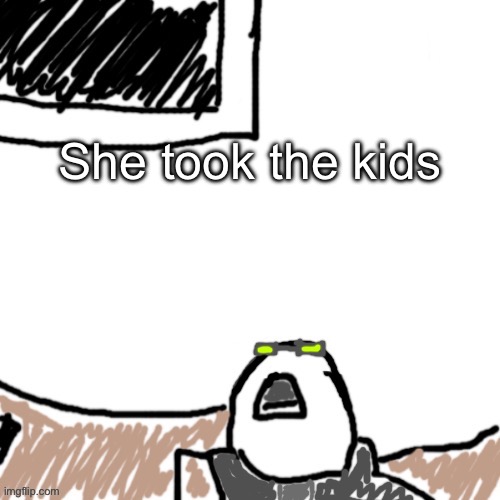 aprel fowl | She took the kids | image tagged in the aggressive combatant | made w/ Imgflip meme maker