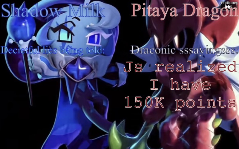 Bored out of my mind | Js realized I have 150K points | image tagged in smc and pdc shared temp | made w/ Imgflip meme maker