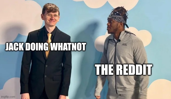 Disappointed KSI (HD) | Jack Doing whatnot; the reddit | image tagged in disappointed ksi hd | made w/ Imgflip meme maker