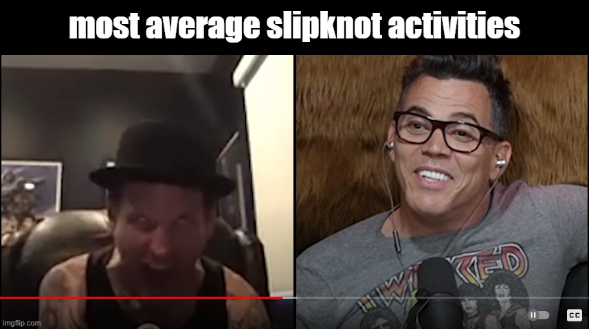 just found this pic of Corey with this face | most average slipknot activities | image tagged in slipknot | made w/ Imgflip meme maker