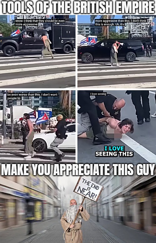 Tools of the British empire; Make you appreciate this guy | image tagged in funny,leftists,british empire,globalism,politics | made w/ Imgflip meme maker