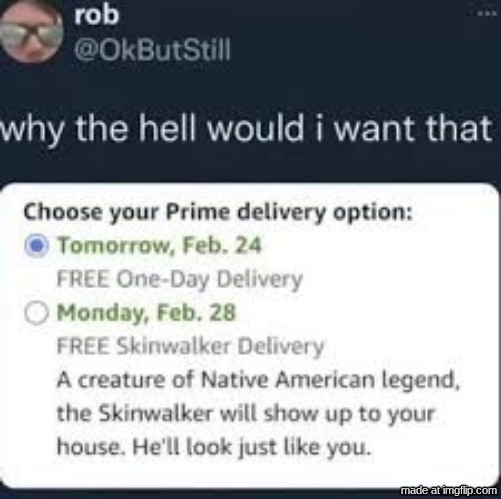 skinwalker delivery | image tagged in skinwalker delivery | made w/ Imgflip meme maker