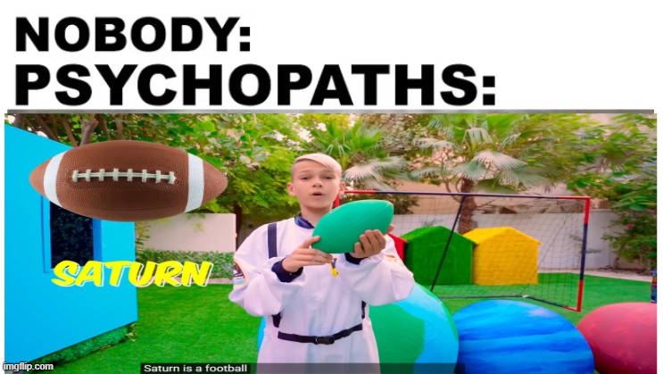 Saturn can N0T be represented by a football. | image tagged in sports,planets,wrong,shapes,saturn,football | made w/ Imgflip meme maker