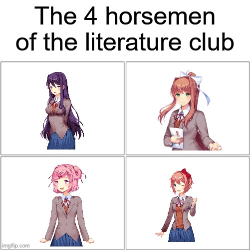 Technically the truth | The 4 horsemen of the literature club | image tagged in the 4 horsemen of | made w/ Imgflip meme maker