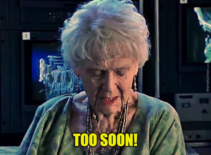 It's been 84 years | too soon! | image tagged in it's been 84 years | made w/ Imgflip meme maker