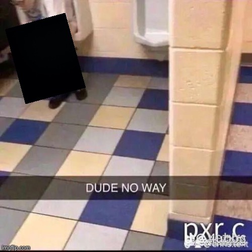 Nothing to censor, but I didn’t wanna risk it. | made w/ Imgflip meme maker