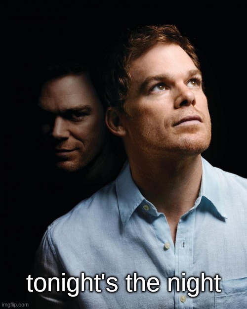 manticore will be a fine addition to my collection | tonight's the night | image tagged in dexter | made w/ Imgflip meme maker