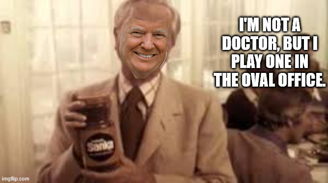 Marcus Trumpby, M.D.  (Major Dic... Dou... uhhh Doofus) | I'M NOT A DOCTOR, BUT I PLAY ONE IN THE OVAL OFFICE. | image tagged in trumps enormous ego,liar trump | made w/ Imgflip meme maker