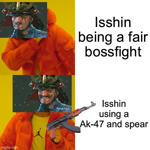 Drake Hotline Bling | Isshin being a fair bossfight; Isshin using a Ak-47 and spear | image tagged in memes,drake hotline bling | made w/ Imgflip meme maker