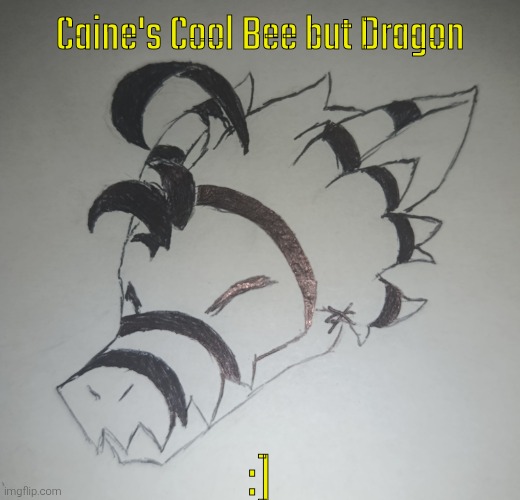 Caine's Cool Bee but Dragon (request from stellar_ ) | Caine's Cool Bee but Dragon; :] | image tagged in caine's cool bee but dragon | made w/ Imgflip meme maker