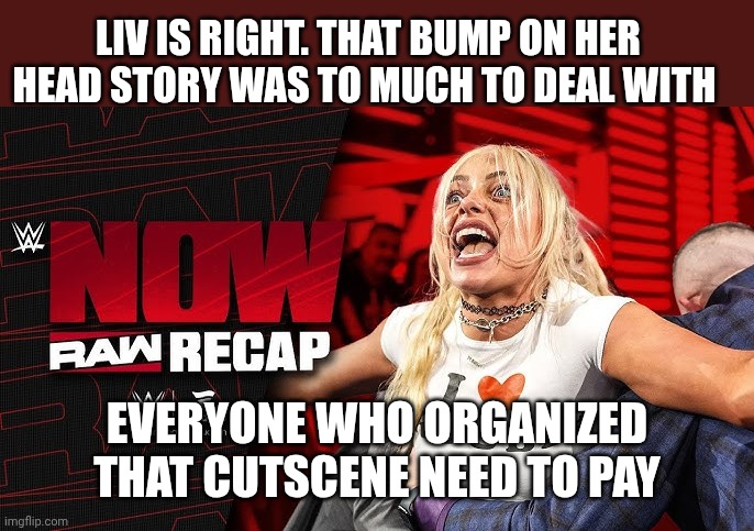 She went injured cause they organized that ruthless cutscene | Liv is right. That bump on her head story was to much to deal with; Everyone who organized that cutscene need to pay | made w/ Imgflip meme maker