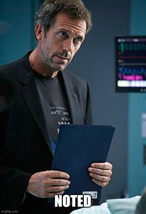 House with ClipBoard Lies | Noted | image tagged in house with clipboard lies | made w/ Imgflip meme maker