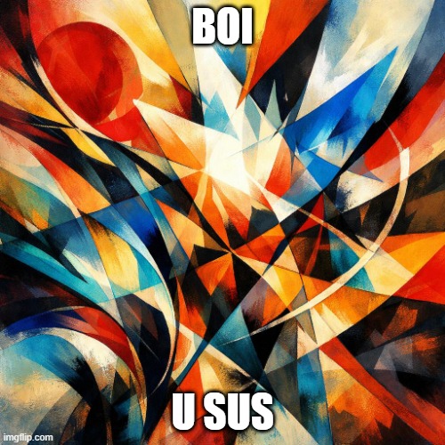 Boi u | Boi; u Sus | image tagged in sus | made w/ Imgflip meme maker
