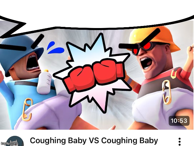 Coughing baby vs coughing baby | image tagged in coughing baby vs coughing baby | made w/ Imgflip meme maker