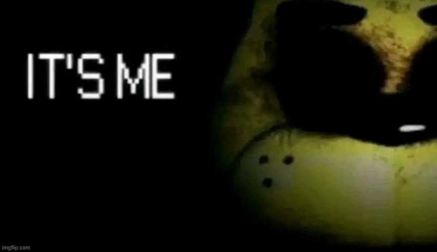 it’s me | image tagged in it s me | made w/ Imgflip meme maker