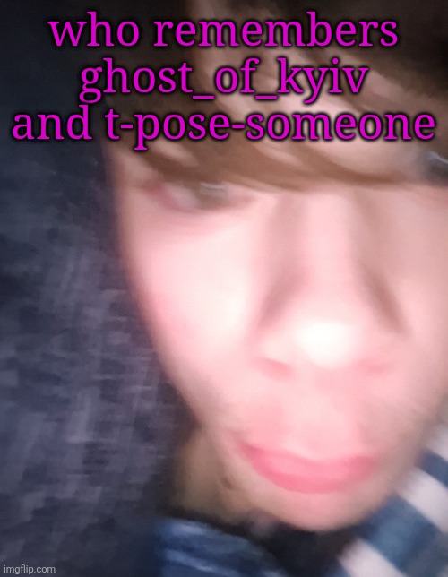 emosnake but hes high asf | who remembers ghost_of_kyiv and t-pose-someone | image tagged in emosnake but hes high asf | made w/ Imgflip meme maker