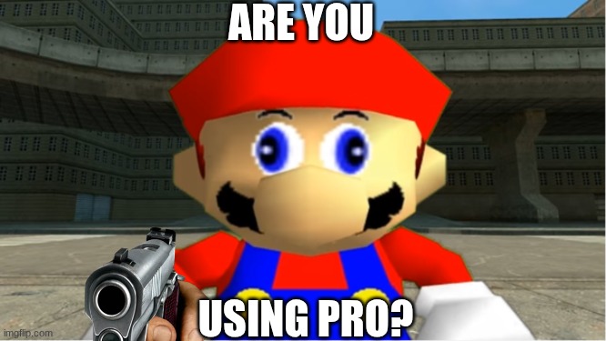 SMG4 Mario derp reaction | are you using pro? | image tagged in smg4 mario derp reaction | made w/ Imgflip meme maker