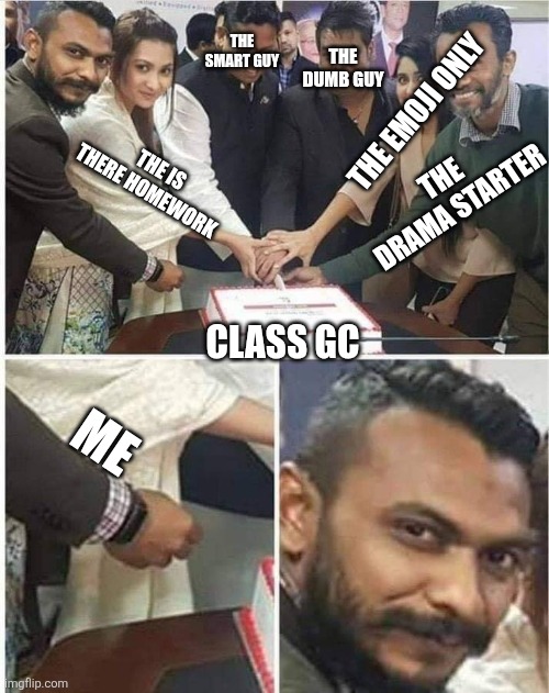 Story of my life | The smart guy; The dumb guy; The emoji only; The is there homework; The drama starter; Class gc; Me | image tagged in people cutting cake,remix | made w/ Imgflip meme maker