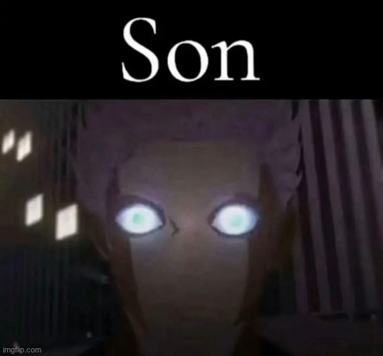 Satoru Gojo Son | image tagged in satoru gojo son | made w/ Imgflip meme maker