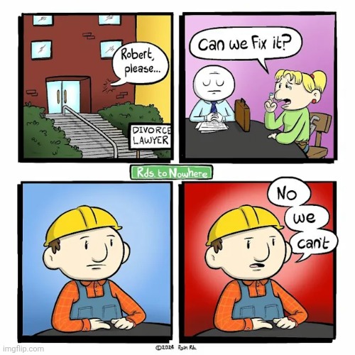 Can't fix it | image tagged in divorce,lawyer,comics,fix,comics/cartoons,builder | made w/ Imgflip meme maker