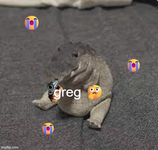 Thinks msmg kinda dead atm | 😭; 😭; greg 🤔; 😭 | image tagged in greg | made w/ Imgflip meme maker