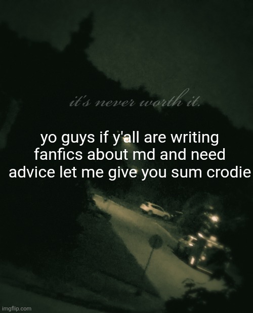Single btw (update: not single anymore) | yo guys if y'all are writing fanfics about md and need advice let me give you sum crodie | image tagged in single btw update not single anymore | made w/ Imgflip meme maker