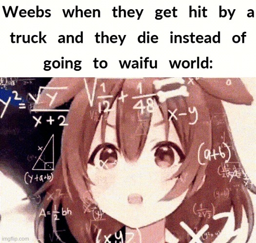 Still waiting to get hit by Truck-kun. | made w/ Imgflip meme maker