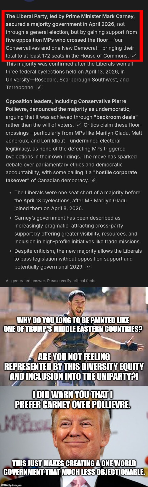 From the alleged schizo who defeated Kiwi farms in a 1 v 700 internet duel comes a new warning that will be ignored! | Why do you long to be painted like one of Trump's middle eastern countries? Are you not feeling represented by this diversity equity and inclusion into the uniparty?! I did warn you that I prefer Carney over Pollievre. This just makes creating a one world government that much less objectionable. | image tagged in are you not entertained,donald trump approves | made w/ Imgflip meme maker