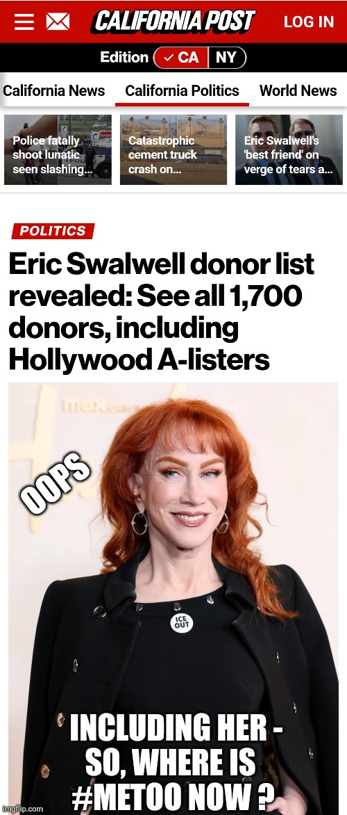 Kathy funding the rapist | Oops; Including her -
So, where is
 #MeToo now ? | image tagged in leftists,hollywood,swalwell,liberals,democrats | made w/ Imgflip meme maker