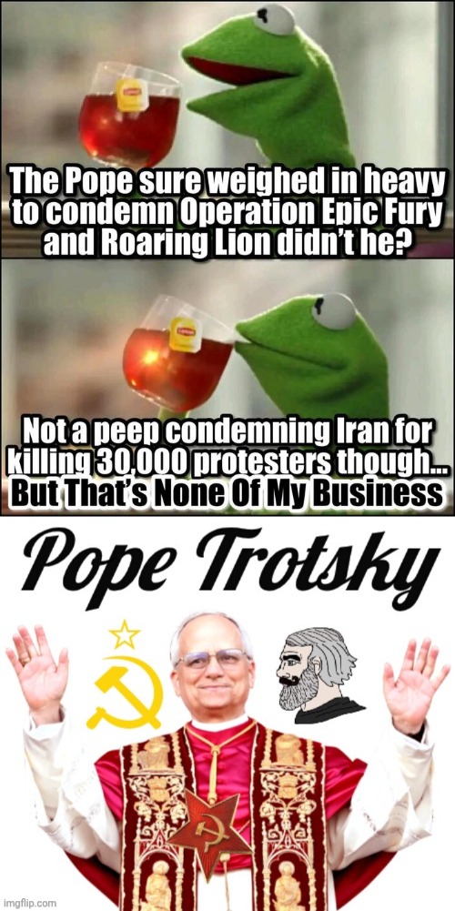 Pope Trotsky don't care | image tagged in pope trotsky 2,hypocrisy,radical islam,communist | made w/ Imgflip meme maker