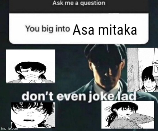 my goat | image tagged in asa mitaka | made w/ Imgflip meme maker