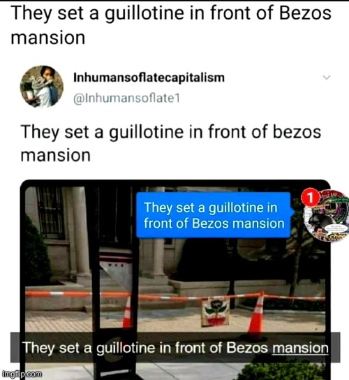 They set a guillotine in front of Bezos mansion | made w/ Imgflip meme maker