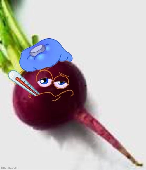 Sick Beet | image tagged in sick beet | made w/ Imgflip meme maker