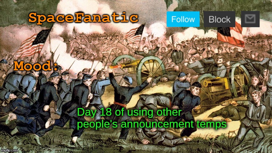 SpaceFanatic’s Civil War Announcement Template | Day 18 of using other people's announcement temps | image tagged in spacefanatic s civil war announcement template | made w/ Imgflip meme maker