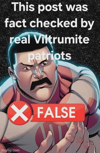 This post was fact checked by real Viltrumite partiots | image tagged in this post was fact checked by real viltrumite partiots | made w/ Imgflip meme maker