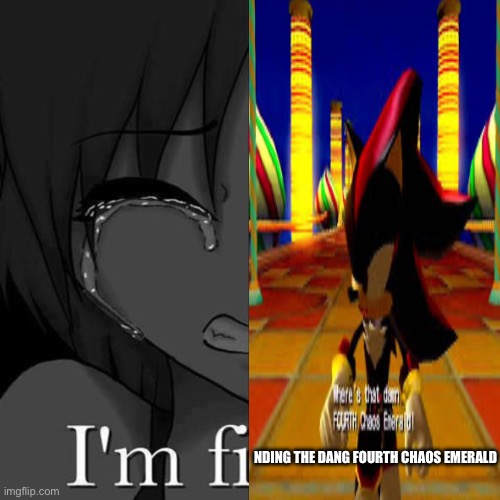 WHERE IS IT | NDing the dang fourth chaos emerald | image tagged in chaos,control | made w/ Imgflip meme maker